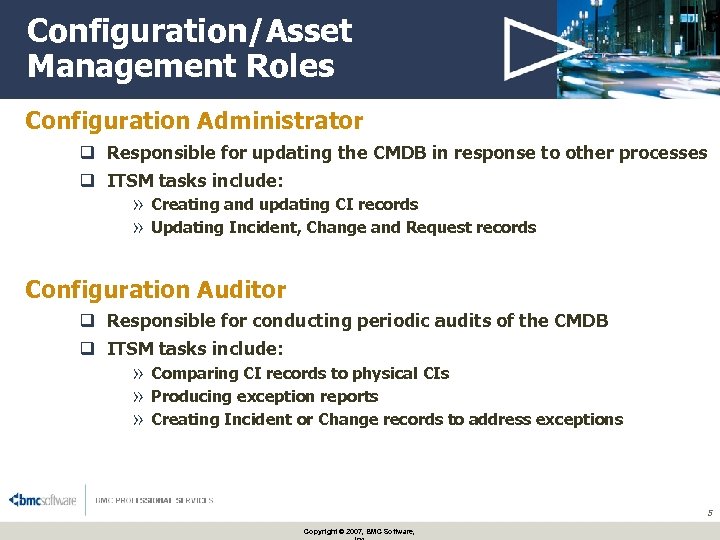 Configuration/Asset Management Roles Configuration Administrator q Responsible for updating the CMDB in response to