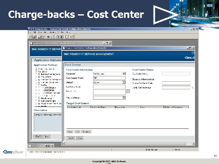 Charge-backs – Cost Center 60 Copyright © 2007, BMC Software, 