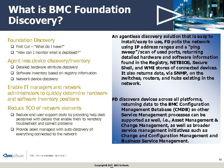 What is BMC Foundation Discovery? Foundation Discovery q First Cut – “What do I