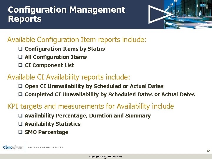 Configuration Management Reports Available Configuration Item reports include: q Configuration Items by Status q