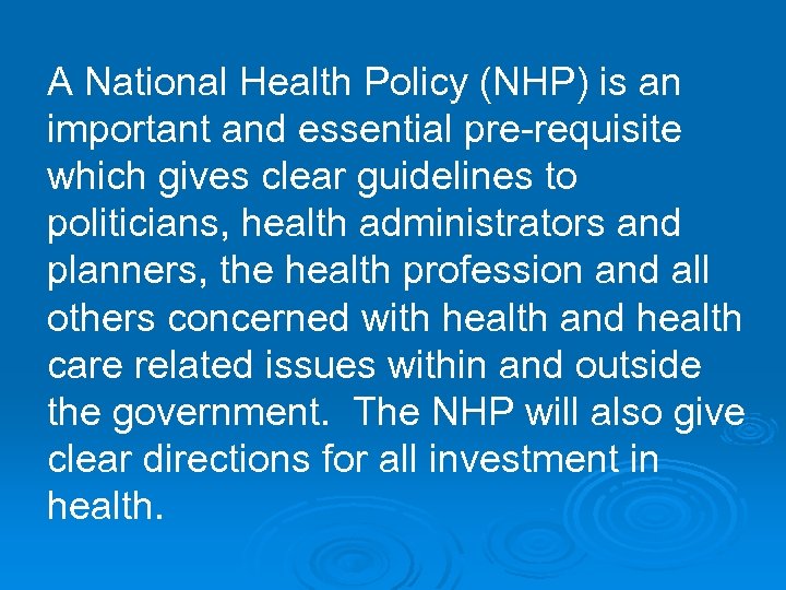 A National Health Policy (NHP) is an important and essential pre-requisite which gives clear