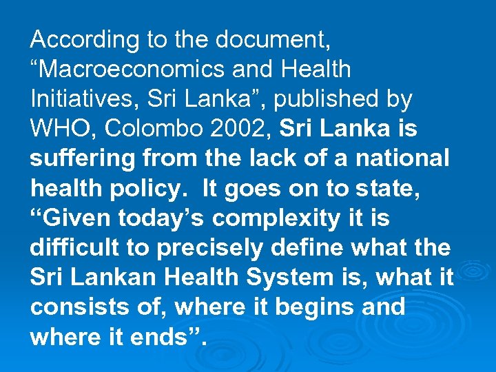 According to the document, “Macroeconomics and Health Initiatives, Sri Lanka”, published by WHO, Colombo