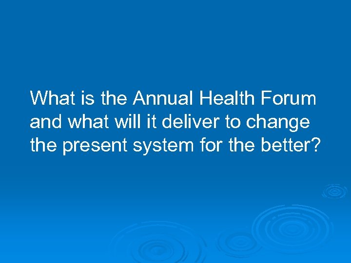 What is the Annual Health Forum and what will it deliver to change the