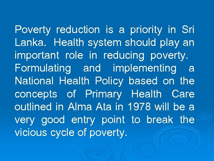 Poverty reduction is a priority in Sri Lanka. Health system should play an important