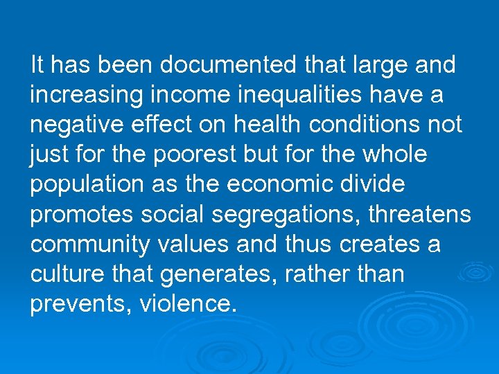 It has been documented that large and increasing income inequalities have a negative effect