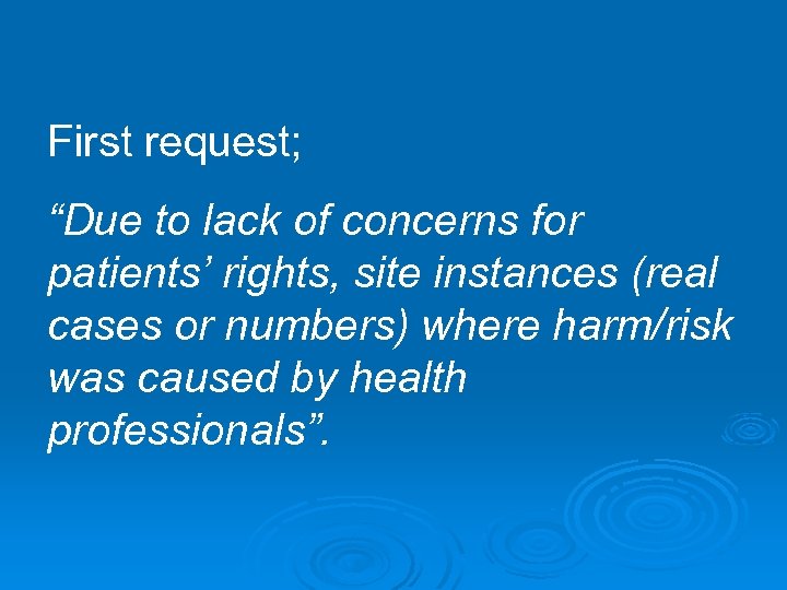 First request; “Due to lack of concerns for patients’ rights, site instances (real cases