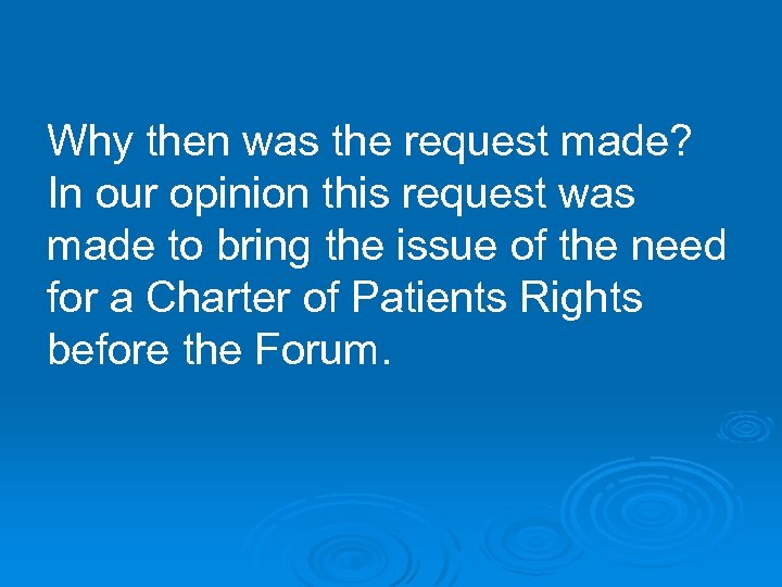 Why then was the request made? In our opinion this request was made to