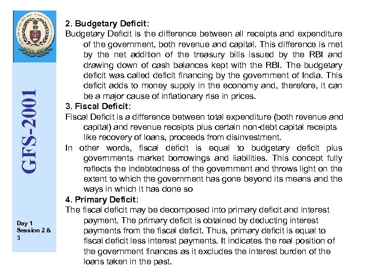 GFS-2001 Day 1 Session 2 & 3 2. Budgetary Deficit: Budgetary Deficit is the