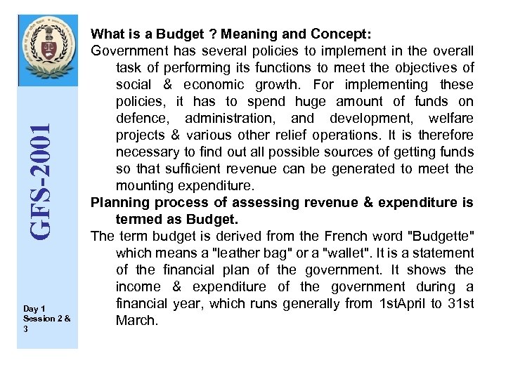 GFS-2001 Day 1 Session 2 & 3 What is a Budget ? Meaning and