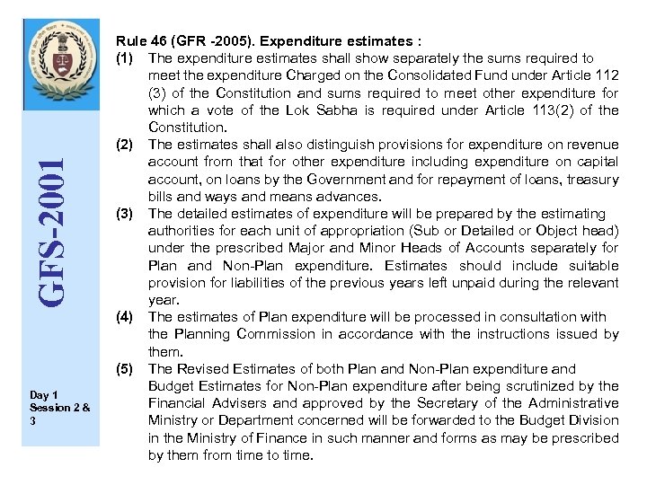 GFS-2001 Day 1 Session 2 & 3 Rule 46 (GFR -2005). Expenditure estimates :