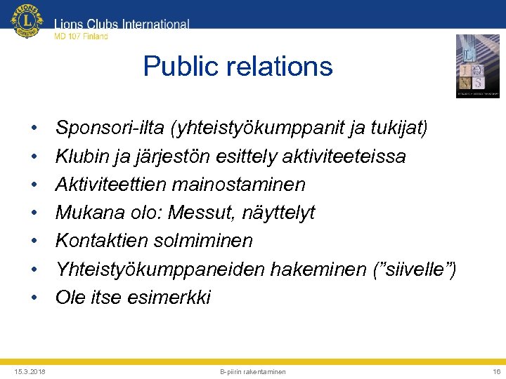 Public relations • • 15. 3. 2018 Sponsori-ilta (yhteistyökumppanit ja tukijat) Klubin ja järjestön