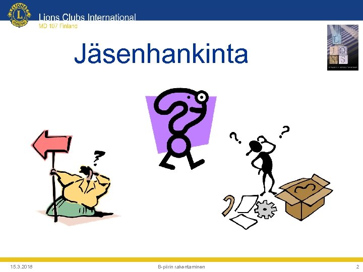 Jäsenhankinta 15. 3. 2018 B-piirin rakentaminen 2 