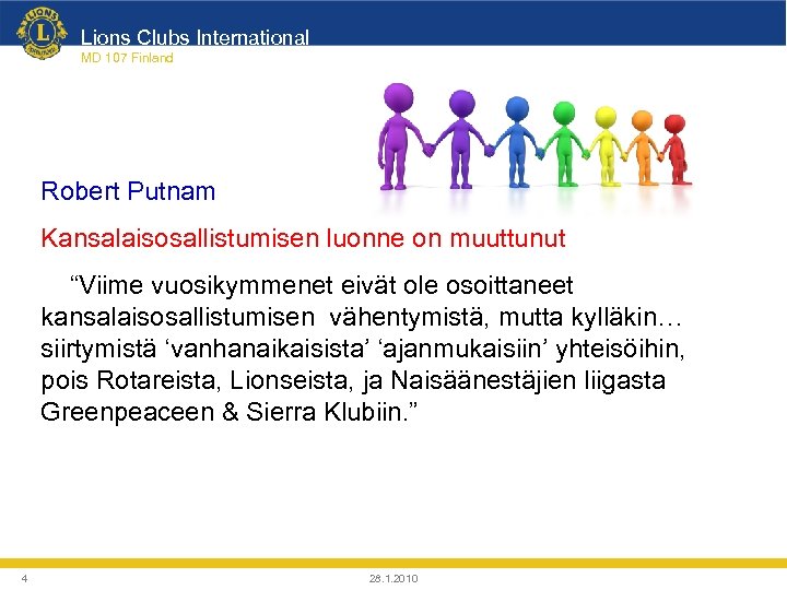 Lions Clubs International MD 107 Finland Robert Putnam Kansalaisosallistumisen luonne on muuttunut “Viime vuosikymmenet