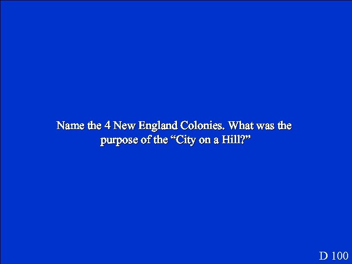Name the 4 New England Colonies. What was the purpose of the “City on