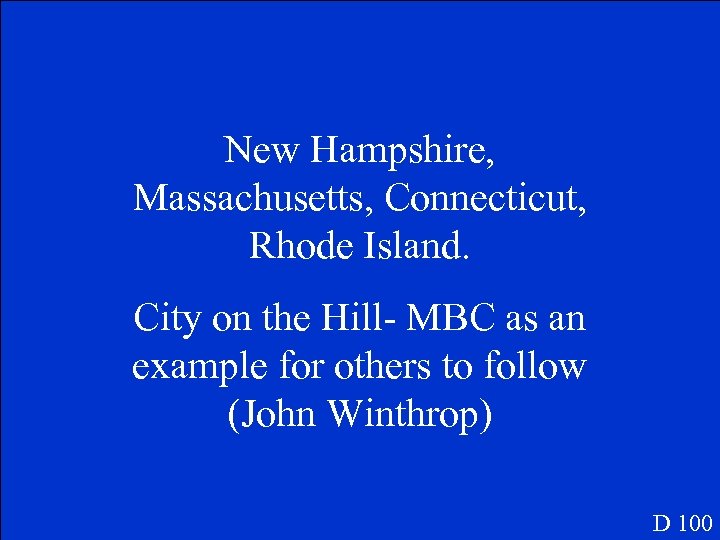 New Hampshire, Massachusetts, Connecticut, Rhode Island. City on the Hill- MBC as an example