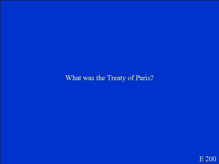 What was the Treaty of Paris? E 200 