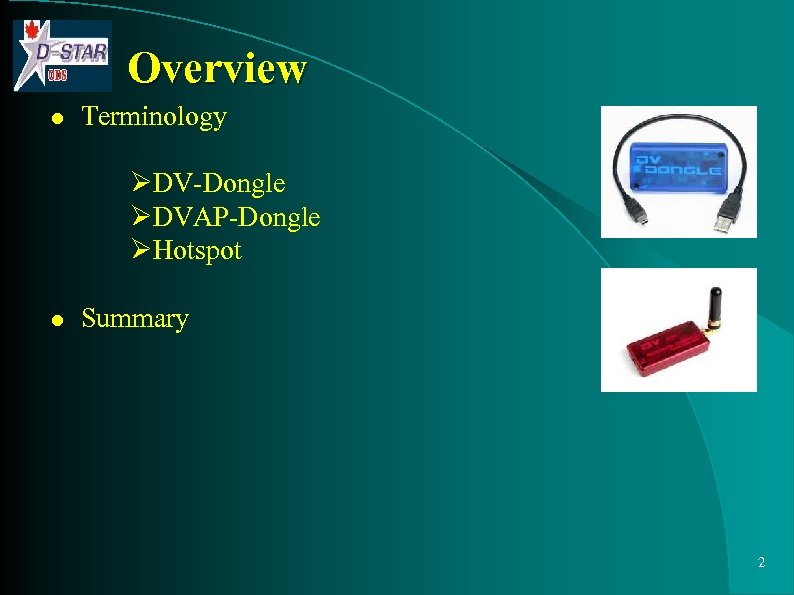 Overview l Terminology ØDV-Dongle ØDVAP-Dongle ØHotspot l Summary 2 