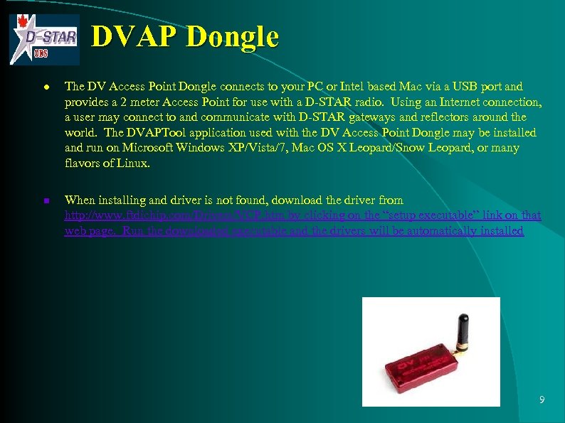 DVAP Dongle l n The DV Access Point Dongle connects to your PC or