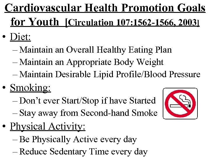 Cardiovascular Health Promotion Goals for Youth [Circulation 107: 1562 -1566, 2003] • Diet: –