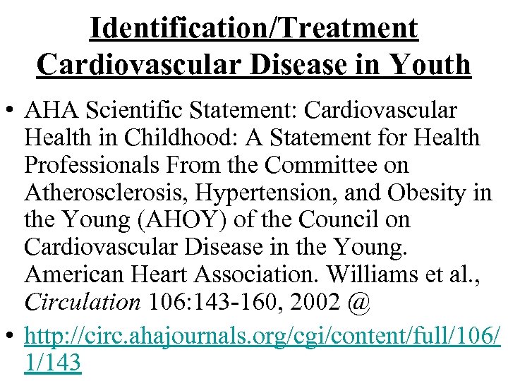 Identification/Treatment Cardiovascular Disease in Youth • AHA Scientific Statement: Cardiovascular Health in Childhood: A
