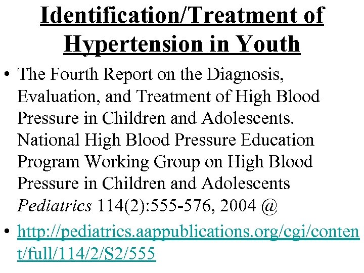 Identification/Treatment of Hypertension in Youth • The Fourth Report on the Diagnosis, Evaluation, and