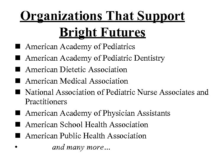 Organizations That Support Bright Futures n n n n • American Academy of Pediatrics