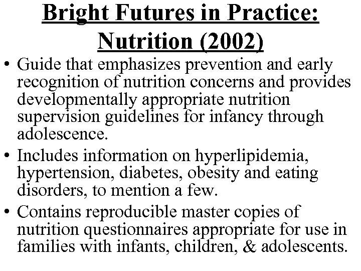 Bright Futures in Practice: Nutrition (2002) • Guide that emphasizes prevention and early recognition