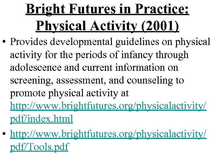 Bright Futures in Practice: Physical Activity (2001) • Provides developmental guidelines on physical activity