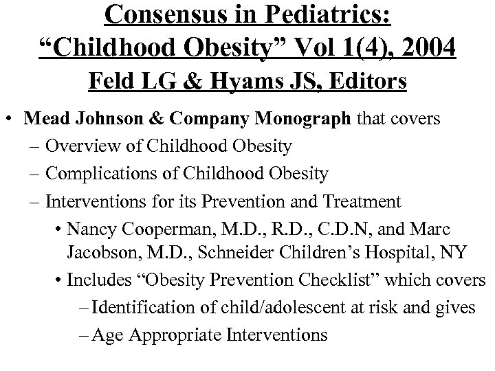 Consensus in Pediatrics: “Childhood Obesity” Vol 1(4), 2004 Feld LG & Hyams JS, Editors