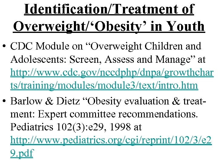 Identification/Treatment of Overweight/‘Obesity’ in Youth • CDC Module on “Overweight Children and Adolescents: Screen,