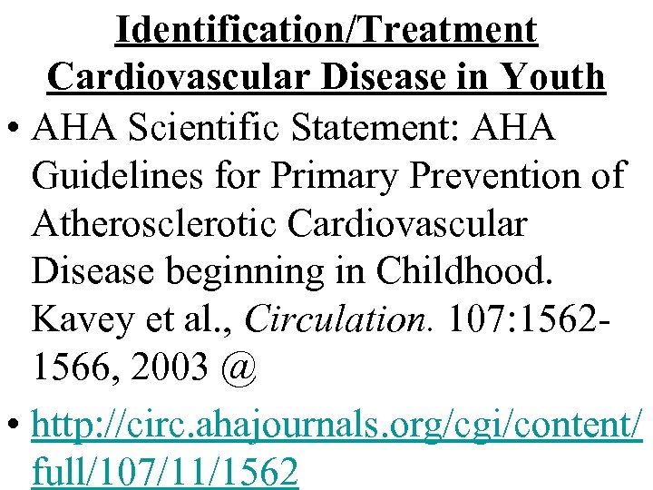 Identification/Treatment Cardiovascular Disease in Youth • AHA Scientific Statement: AHA Guidelines for Primary Prevention