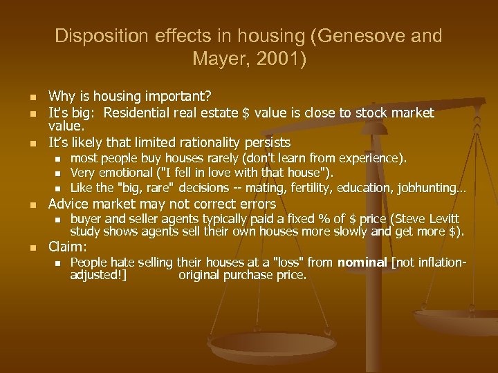 Disposition effects in housing (Genesove and Mayer, 2001) n n n Why is housing