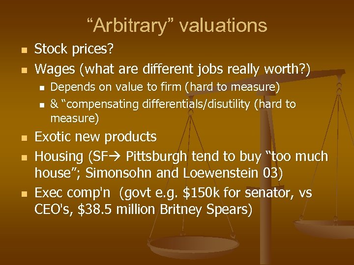 “Arbitrary” valuations n n Stock prices? Wages (what are different jobs really worth? )