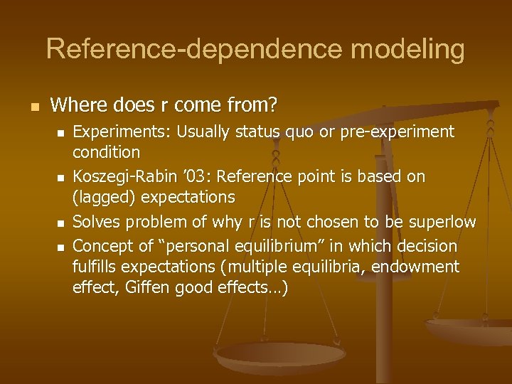 Reference-dependence modeling n Where does r come from? n n Experiments: Usually status quo