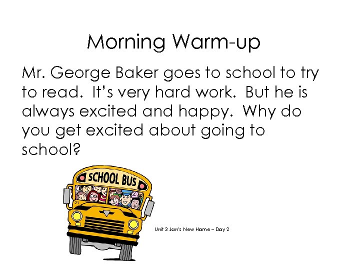 Morning Warm-up Mr. George Baker goes to school to try to read. It’s very