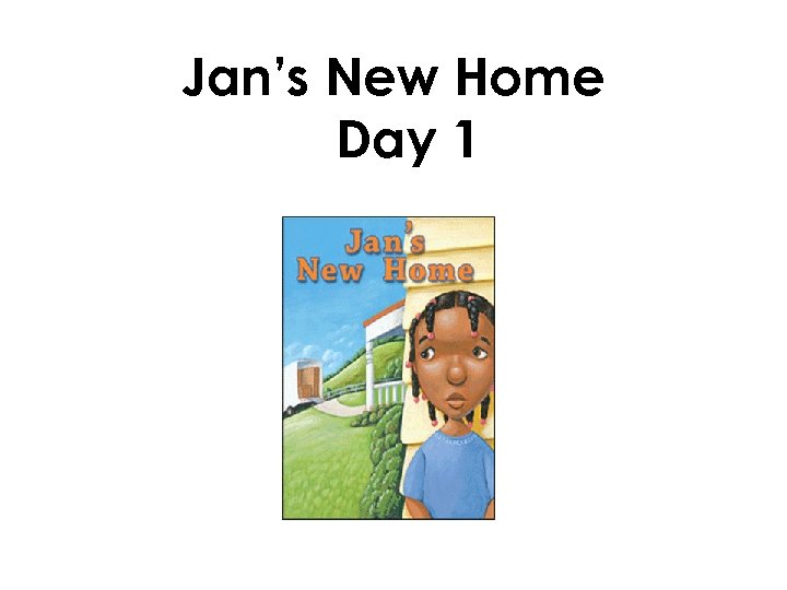 Jan’s New Home Day 1 