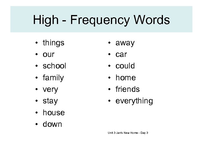 High - Frequency Words • • things our school family very stay house down
