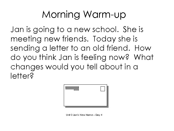 Morning Warm-up Jan is going to a new school. She is meeting new friends.