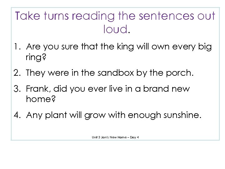 Take turns reading the sentences out loud. 1. Are you sure that the king