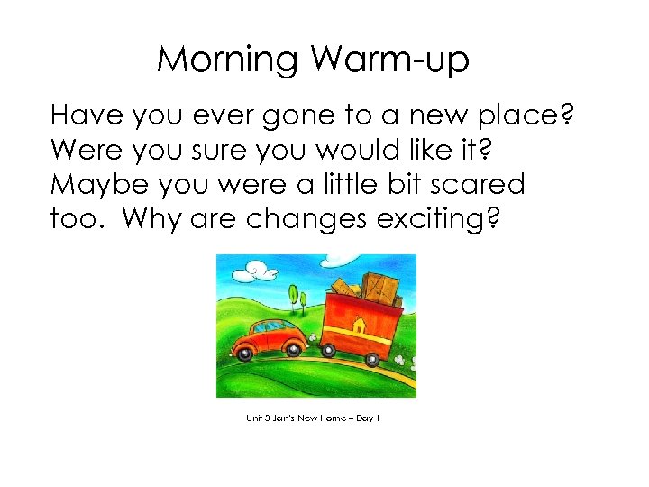 Morning Warm-up Have you ever gone to a new place? Were you sure you