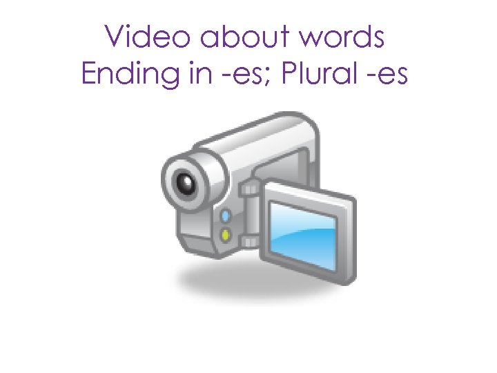 Video about words Ending in -es; Plural -es 
