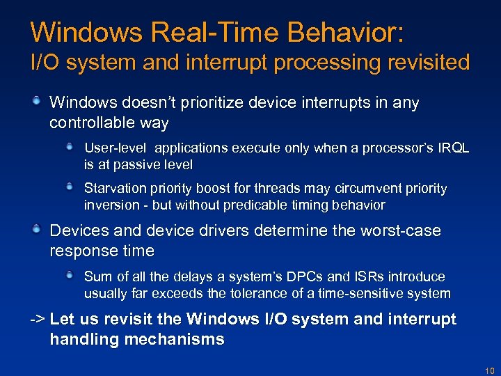 Windows Real-Time Behavior: I/O system and interrupt processing revisited Windows doesn’t prioritize device interrupts