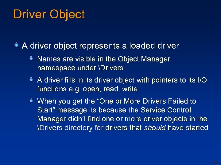 Driver Object A driver object represents a loaded driver Names are visible in the