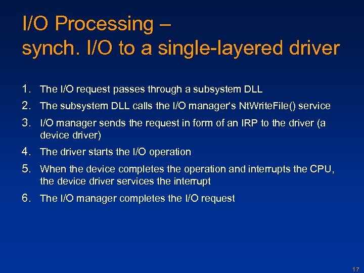 I/O Processing – synch. I/O to a single-layered driver 1. The I/O request passes