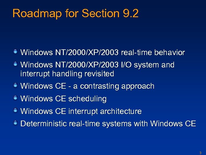 Roadmap for Section 9. 2 Windows NT/2000/XP/2003 real-time behavior Windows NT/2000/XP/2003 I/O system and