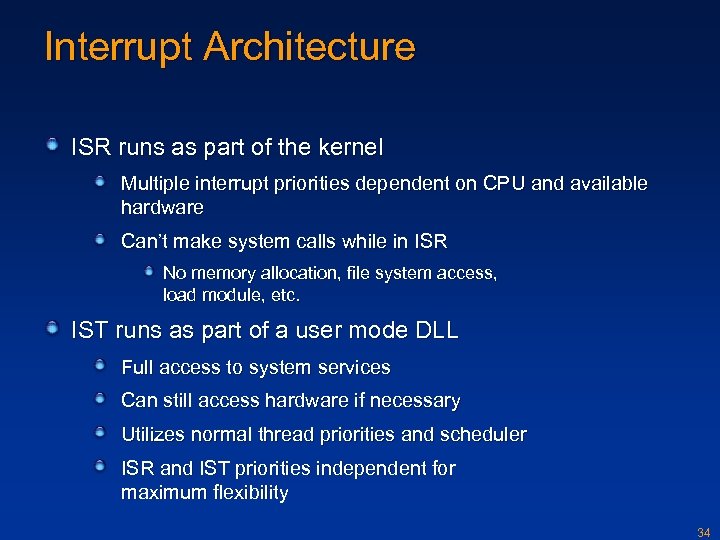 Interrupt Architecture ISR runs as part of the kernel Multiple interrupt priorities dependent on
