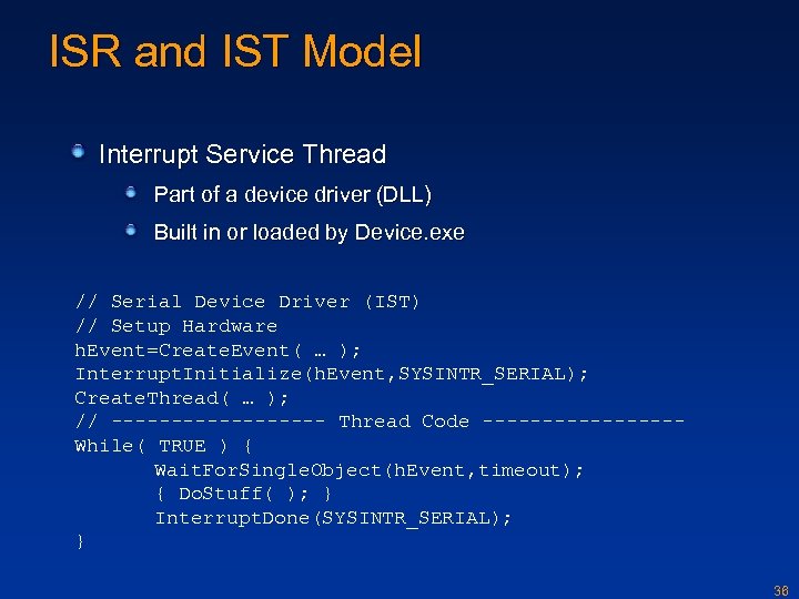 ISR and IST Model Interrupt Service Thread Part of a device driver (DLL) Built