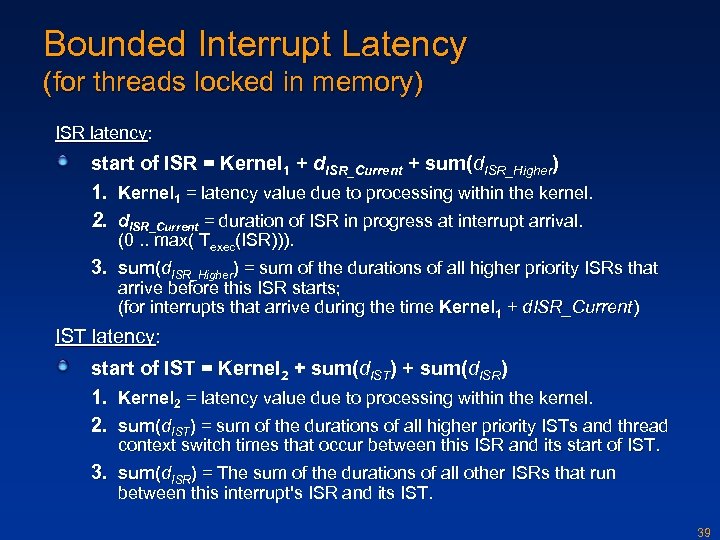 Bounded Interrupt Latency (for threads locked in memory) ISR latency: start of ISR =