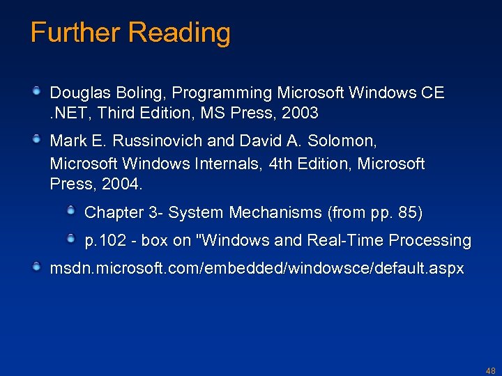 Further Reading Douglas Boling, Programming Microsoft Windows CE. NET, Third Edition, MS Press, 2003