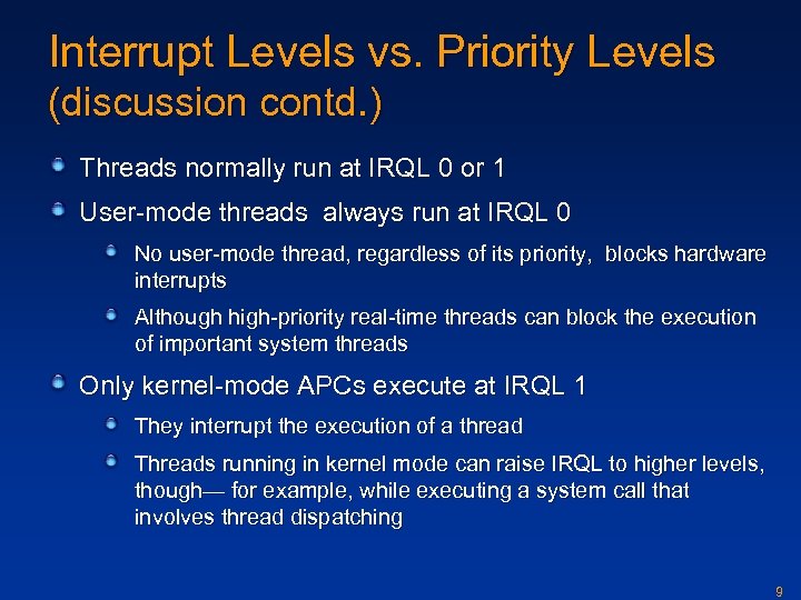 Interrupt Levels vs. Priority Levels (discussion contd. ) Threads normally run at IRQL 0